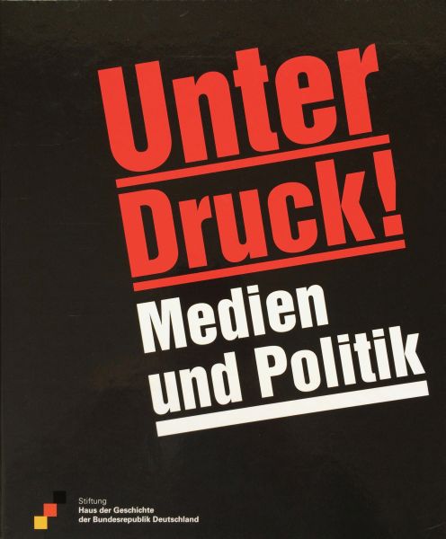 „Unter Druck! Medien und Politik“